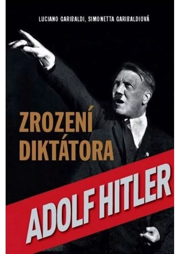 Luciano Garibaldi, Simonetta Garibaldiová - Adolf Hitler: Zrození diktátora