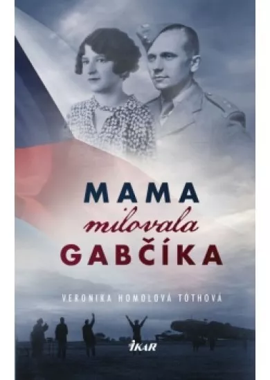 Mama milovala Gabčíka