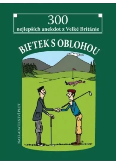Biftek s oblohou - 300 nejlepších anekdot z Velké Británie