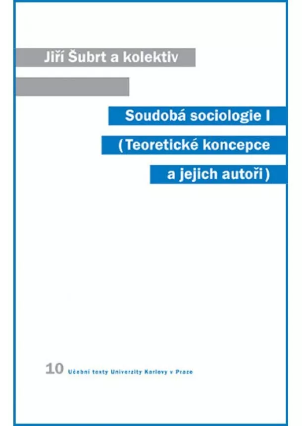 Jiří Šubrt a kolektív - Soudobá sociologie I.: Teoretické koncepce a jejich autoři