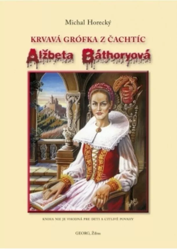 Michal Horecký - Alžbeta Báthoryová krvavá grófka z Čachtíc