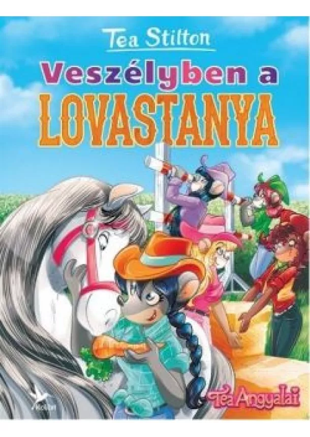Tea Stilton - Veszélyben a lovastanya