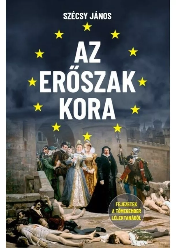 Szécsy János - Az erőszak kora - Fejezetek a tömegember lélektanából