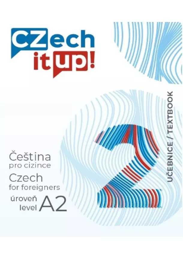 Jakub Wenzel, Tereza Švarcová, Alena Klimešová - Czech it UP! 2 (úroveň A2, učebnice)