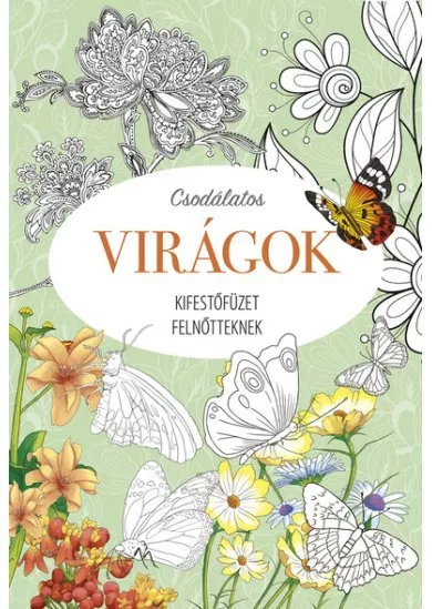 Csodálatos virágok - Kifestőfüzet felnőtteknek