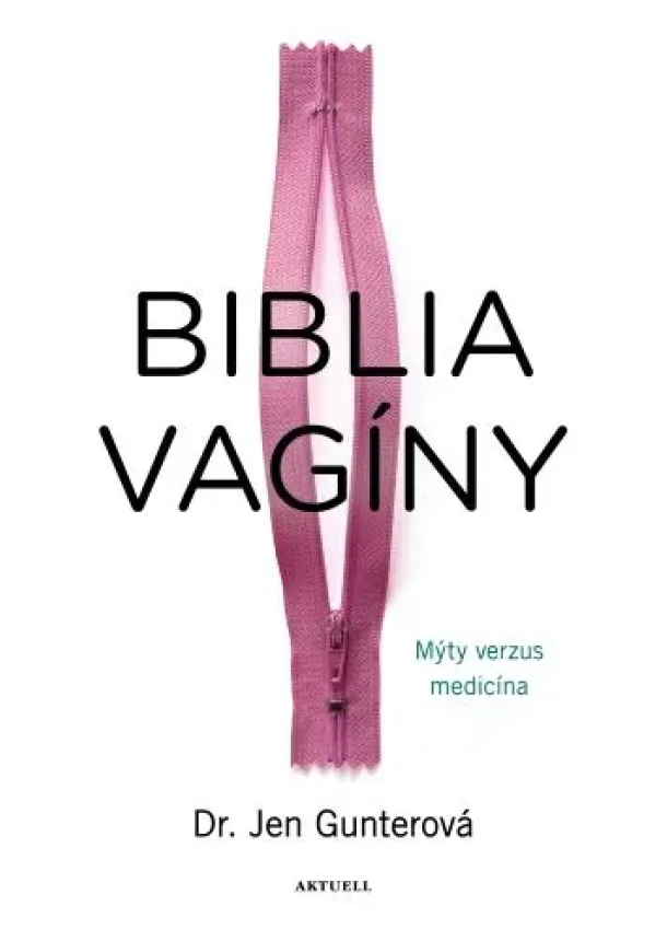 Dr. Jen Gunterová - Biblia vagíny - Mýty verzus medicína