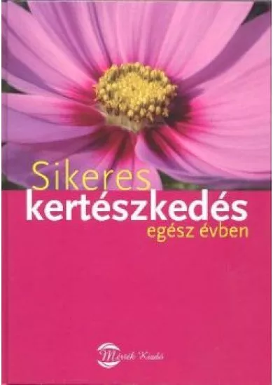 SIKERES KERTÉSZKEDÉS EGÉSZ ÉVBEN
