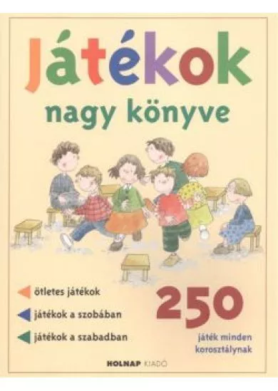 Játékok nagy könyve /250 játék minden korosztálynak