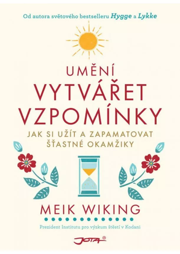 Meik Wiking - Umění vytvářet vzpomínky - Jak si vytvoř
