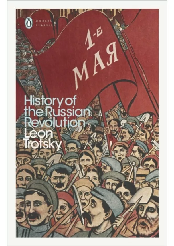 Leon Trotsky - The History of the Russian Revolution