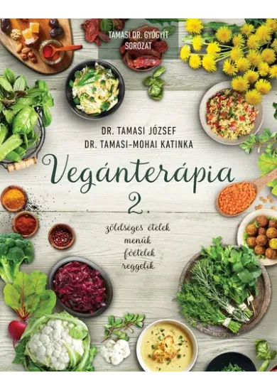 Vegánterápia 2. - Zöldséges ételek, menük, főételek, reggelik