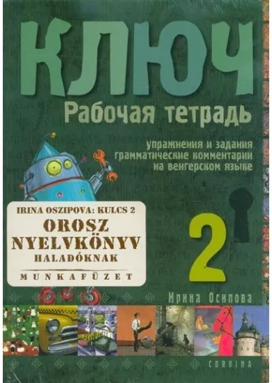 Kulcs 2. - Orosz nyelvkönyv haladóknak - munkafüzet