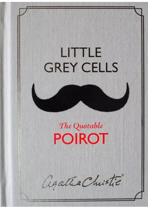 Agatha Christie - Little Grey Cells: The Quotable Poirot