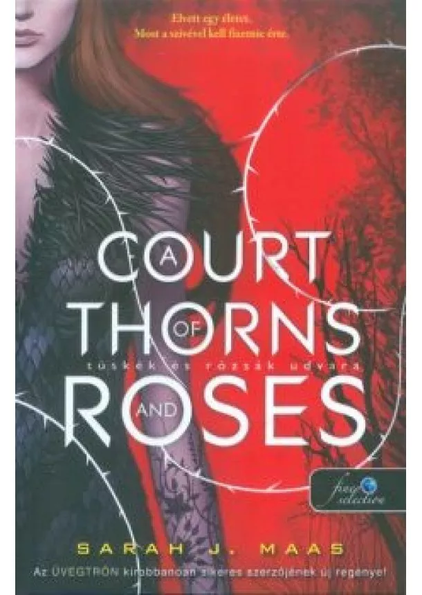 Sarah J. Maas - A Court of Thorns and Roses - Tüskék és rózsák udvara /Tüskék és rózsák udvara 1.