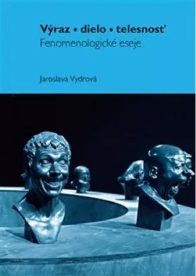 Výraz, dielo, telesnosť - Fenomenologick