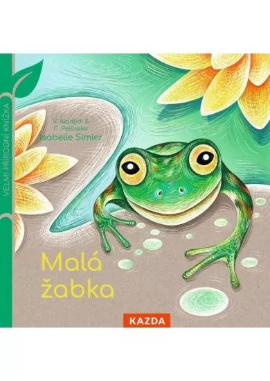 Malá žabka - Velmi přírodní knížka