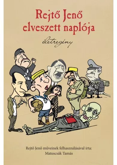 Rejtő Jenő elveszett naplója - Életregény (új kiadás)
