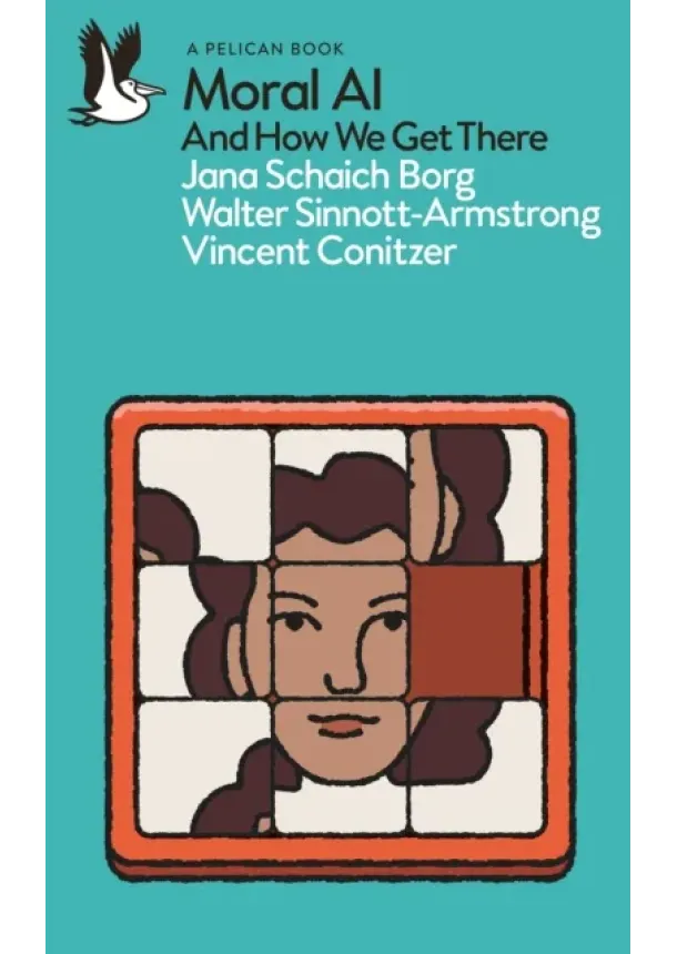 Jana Schaich Borg, Walter Sinnott-Armstrong, Vincent Conitzer - Moral AI