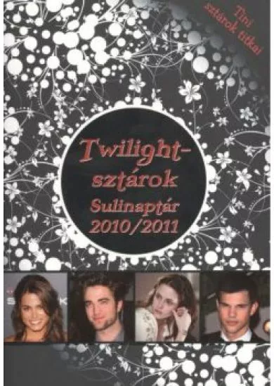 Twilight-sztárok sulinaptár 2010/2011 /tini sztárok titkai