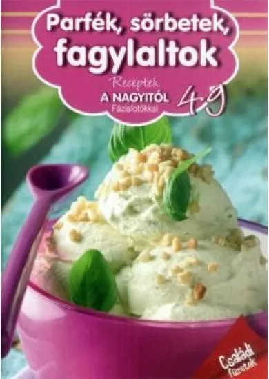 Parfék, sörbetek, fagylaltok - Receptek a Nagyitól 49.