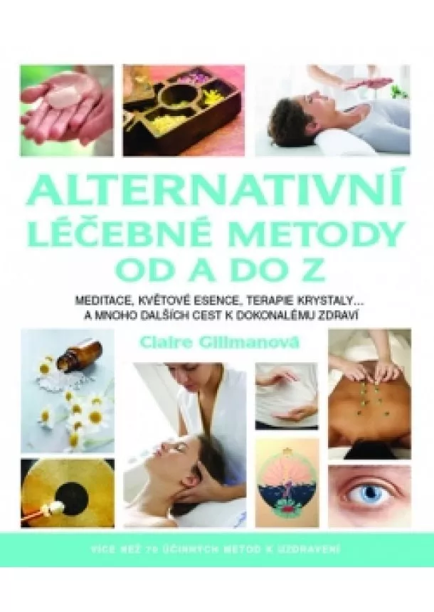 Claire Gillmanová - Alternativní léčebné metody od A do Z