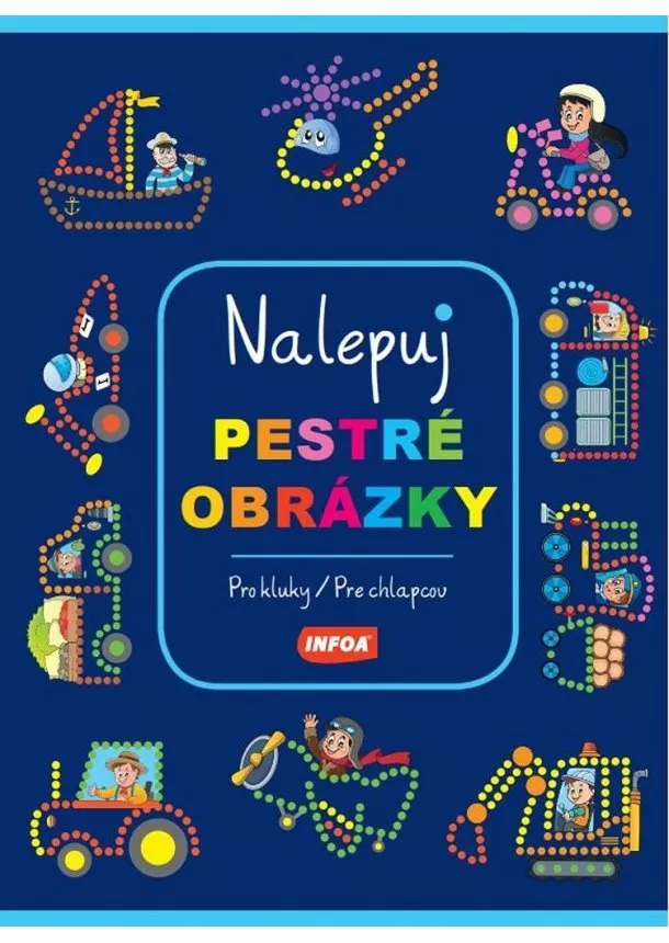 Kolektív autorov - Nalepuj pestré obrázky - Pre chlapcov