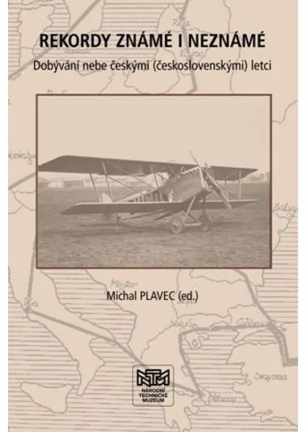 Michal Plavec - Rekordy známé i neznámé - Dobývání nebe českými (československými) letci