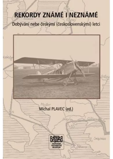 Rekordy známé i neznámé - Dobývání nebe českými (československými) letci