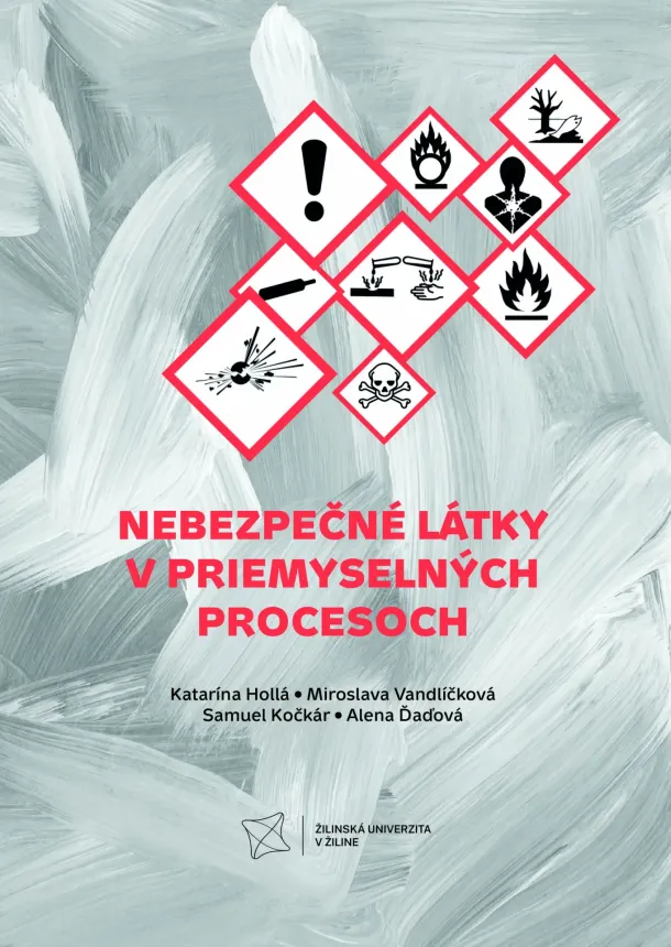 Katarína Hollá, Miroslava Vandlíčková, Samuel Kočkár, Alena Ďaďová - Nebezpečné látky v priemyselných procesoch