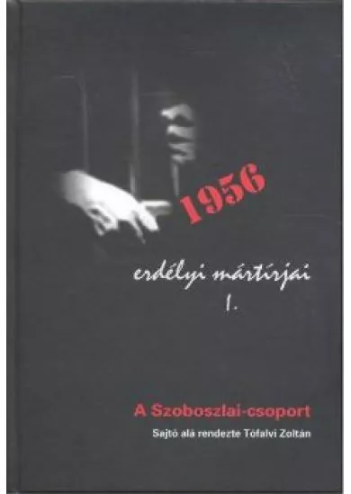 1956 ERDÉLY MÁRTÍRJAI I.