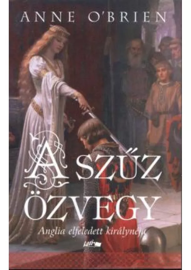 Anne O'brien - A szűz özvegy /Anglia elfeledett királynéja