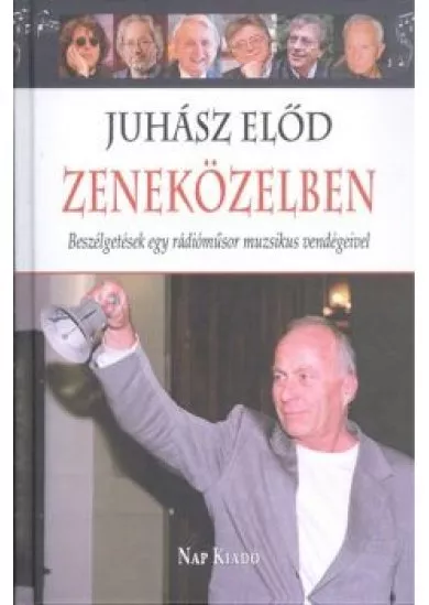 Zeneközelben /Beszélgetések egy rádióműsor muzsikus vendégeivel