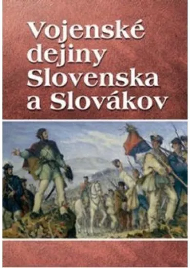 Vojenské dejiny Slovenska a Slovákov