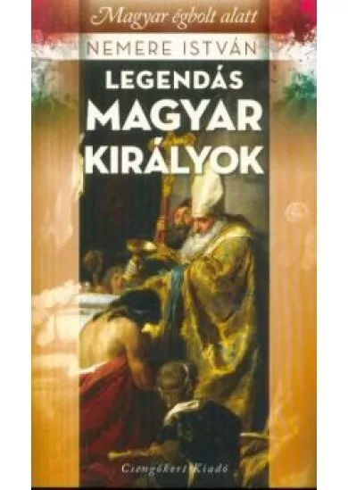 Legendás magyar királyok