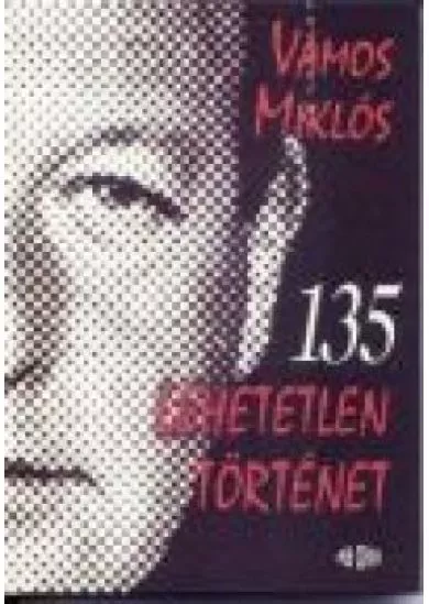 135 LEHETETLEN TÖRTÉNET