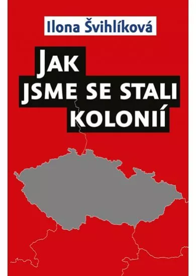 Jak jsme se stali kolonií