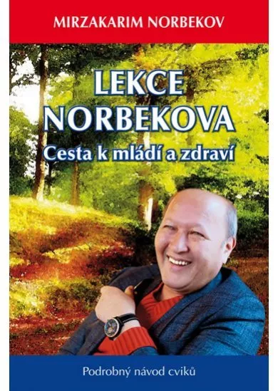 Lekce Dr. Norbekova - Cesta k mládí a zdraví - Podrobný návod cviků