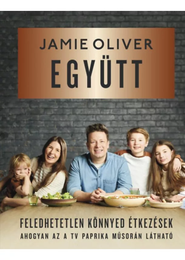 Jamie Oliver - Együtt - Feledhetetlen, könnyed étkezések