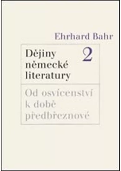 Dějiny německé literatury 2.: Od osvícenství k době předbřeznové