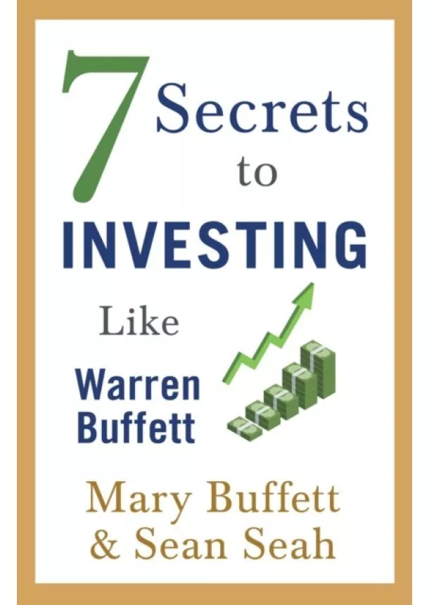 Mary Buffett, Sean Seah - 7 Secrets to Investing Like Warren Buffett