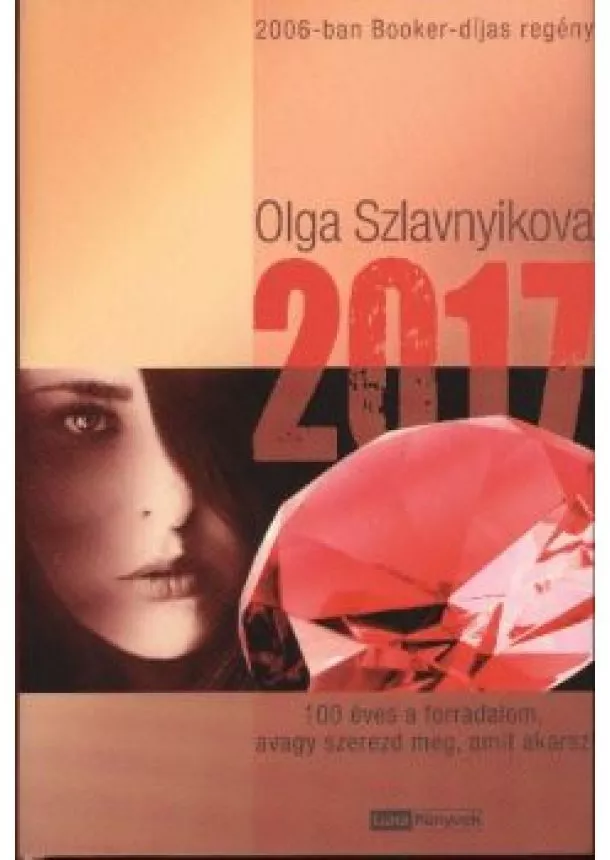 OLGA SZLAVNYIKOVA - 2017 - 100 ÉVES FORRADALOM, AVAGY SZEREZD MEG, AMIT AKARSZ