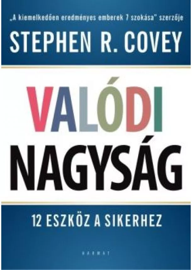 Stephen R. Covey - Valódi nagyság - 12 eszköz a sikerhez
