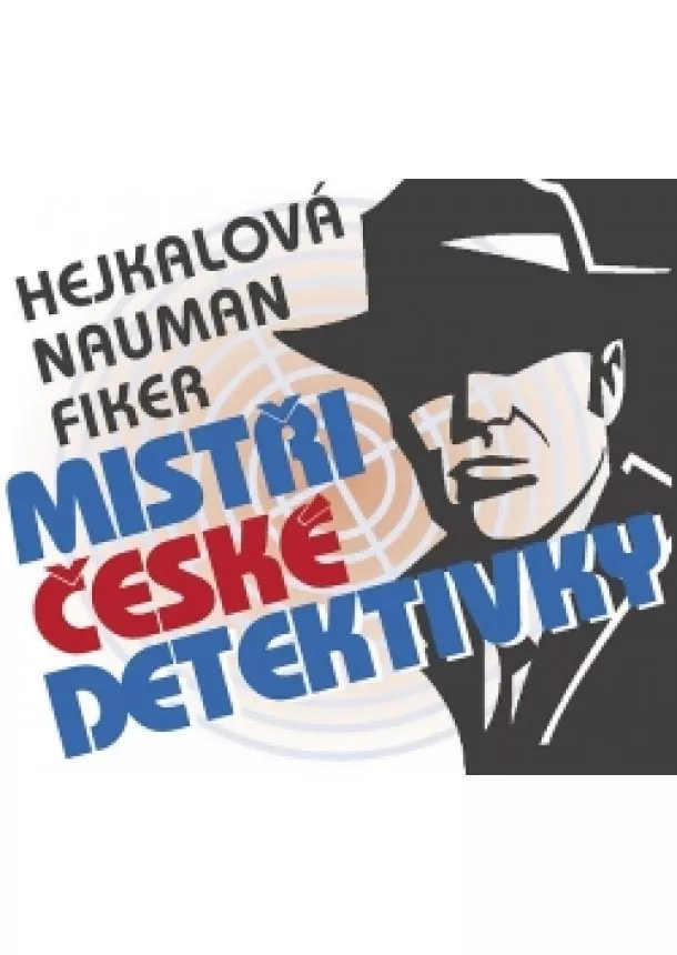 Český rozhlas/Radioservis - KNOP VÁCLAV, MIROSLAV TÁBORSKÝ  FIKER, NAUMAN, HEJKALOVÁ: MISTŘI ČESKÉ DETEKTIVKY (CD-MP3)