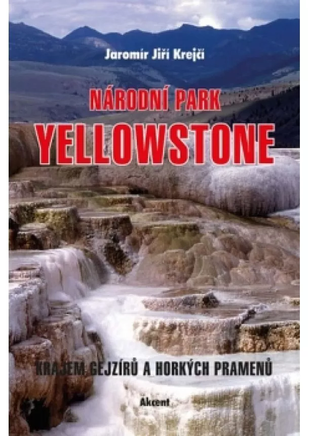 Jaromír Jiří Krejčí - Národní park Yellowstone - Krajem gejzír