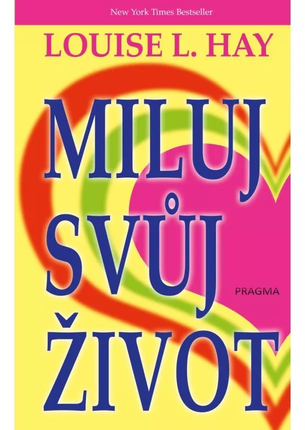Louise L. Hay - Miluj svůj život