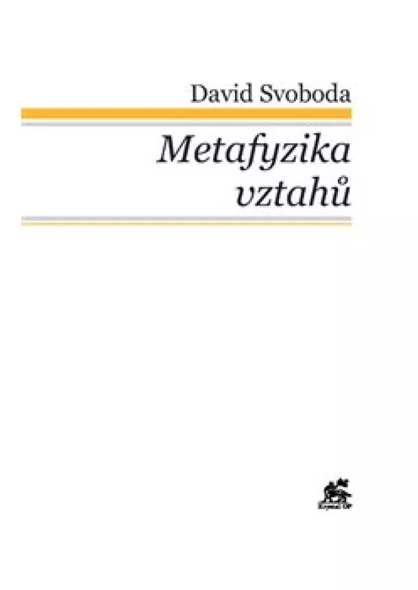 David Svoboda - Metafyzika vztahů - Tomáš Akvinský a vybraní autoři tomistické tradice