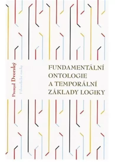 Fundamentální ontologie a temporální základy logiky