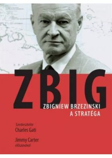 Zbig /Zbigniew Brzezinski, a stratéga