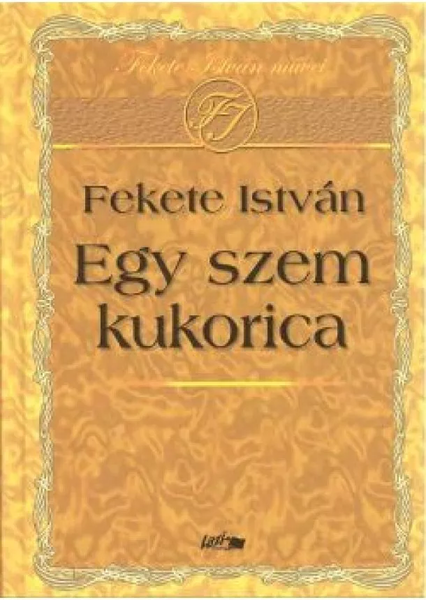 Fekete István - Egy szem kukorica