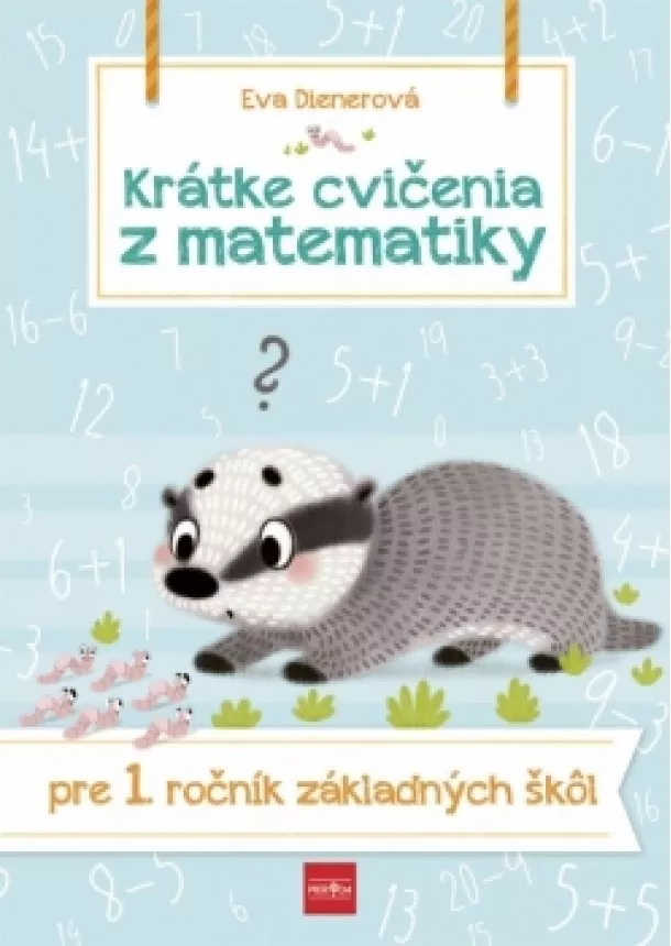 Eva Dienerová - Krátke cvičenia z matematiky pre 1. ročník ZŠ